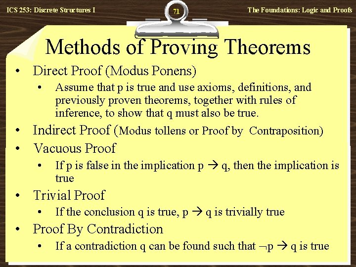 ICS 253: Discrete Structures I 71 The Foundations: Logic and Proofs Methods of Proving