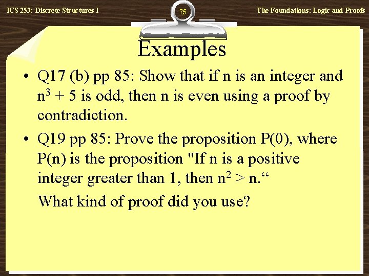 ICS 253: Discrete Structures I 75 The Foundations: Logic and Proofs Examples • Q