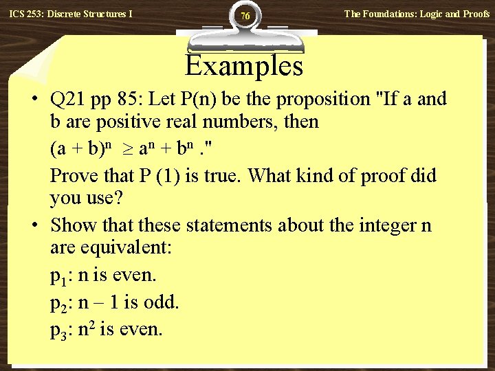 ICS 253: Discrete Structures I 76 The Foundations: Logic and Proofs Examples • Q