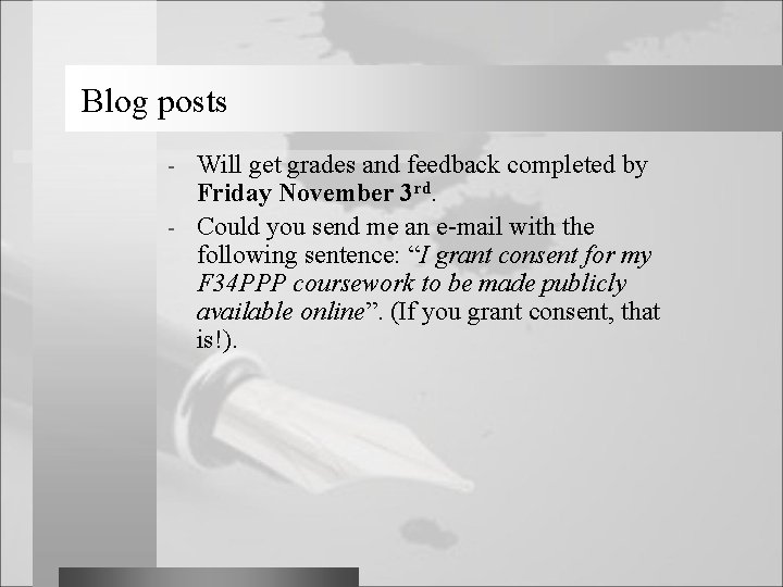Blog posts Will get grades and feedback completed by Friday November 3 rd. -