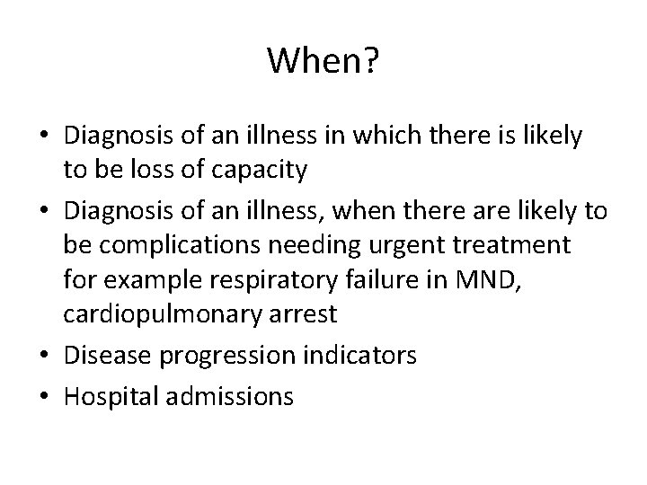 When? • Diagnosis of an illness in which there is likely to be loss