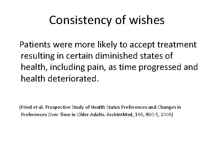 Consistency of wishes Patients were more likely to accept treatment resulting in certain diminished