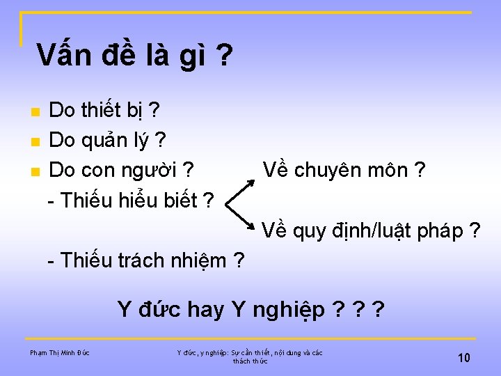 Vấn đề là gì ? n n n Do thiết bị ? Do quản