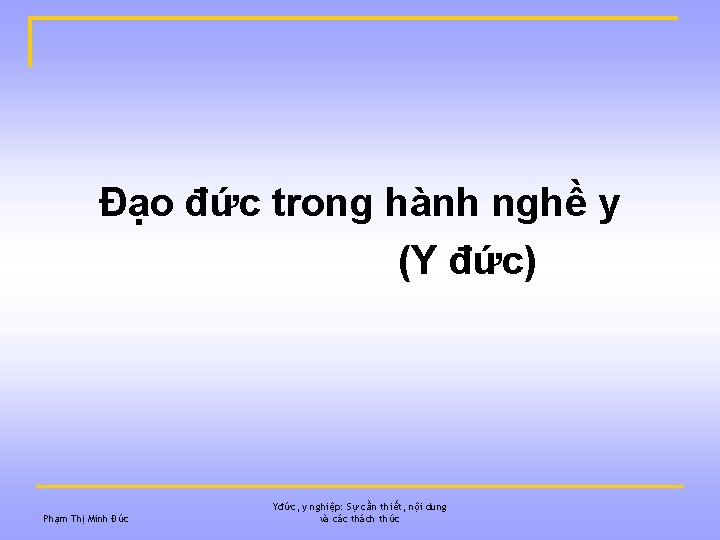 Đạo đức trong hành nghề y (Y đức) Phạm Thị Minh Đức Yđức, y