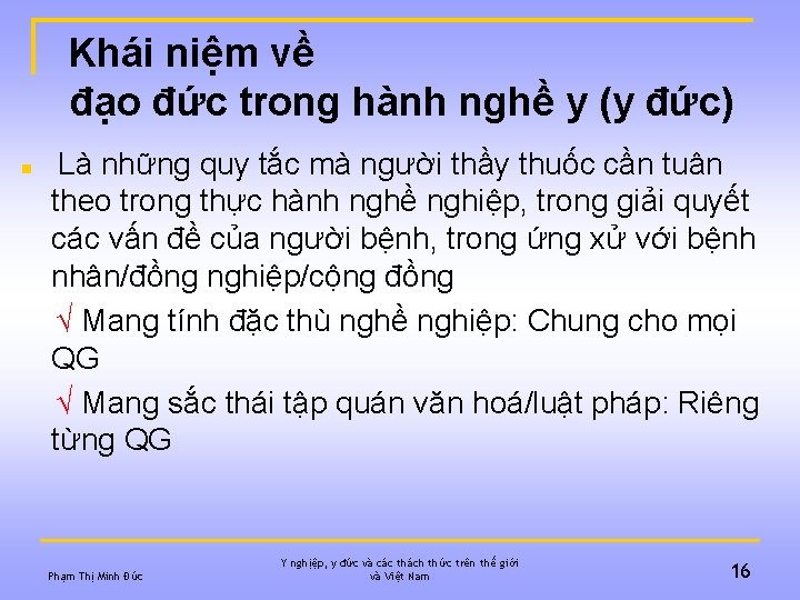 Khái niệm về đạo đức trong hành nghề y (y đức) n Là những