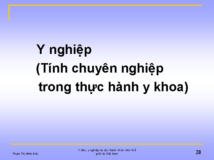 Y nghiệp (Tính chuyên nghiệp trong thực hành y khoa) Phạm Thị Minh Đức