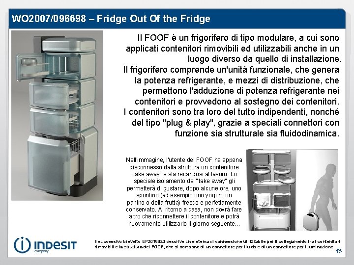 WO 2007/096698 – Fridge Out Of the Fridge Il FOOF è un frigorifero di