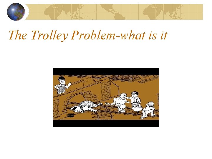 The Trolley Problem-what is it 
