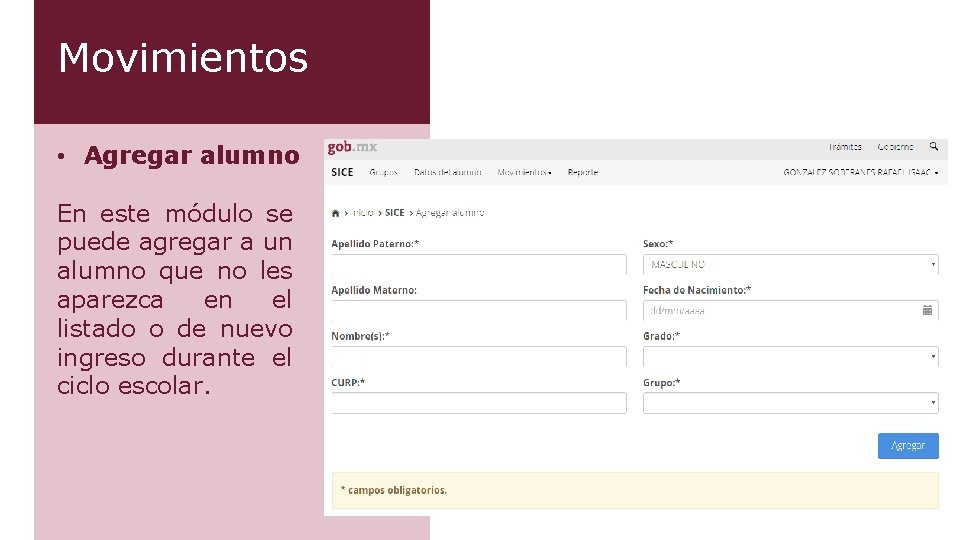 Movimientos • Agregar alumno En este módulo se puede agregar a un alumno que Movimientos • Agregar alumno En este módulo se puede agregar a un alumno que