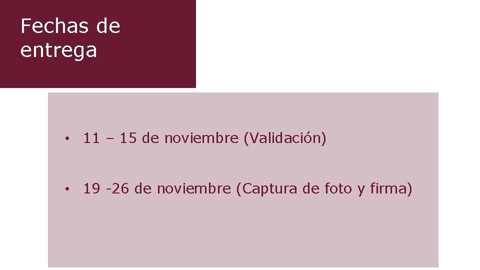 Fechas de entrega • 11 – 15 de noviembre (Validación) • 19 -26 de Fechas de entrega • 11 – 15 de noviembre (Validación) • 19 -26 de