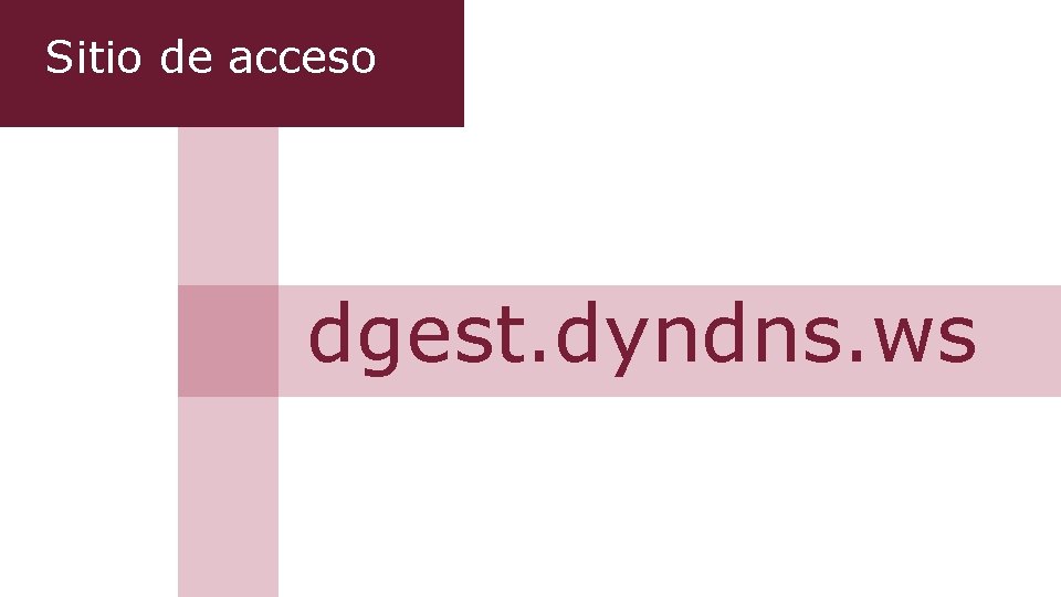 Sitio de acceso dgest. dyndns. ws Sitio de acceso dgest. dyndns. ws