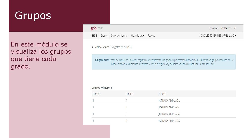 Grupos En este módulo se visualiza los grupos que tiene cada grado. Grupos En este módulo se visualiza los grupos que tiene cada grado.