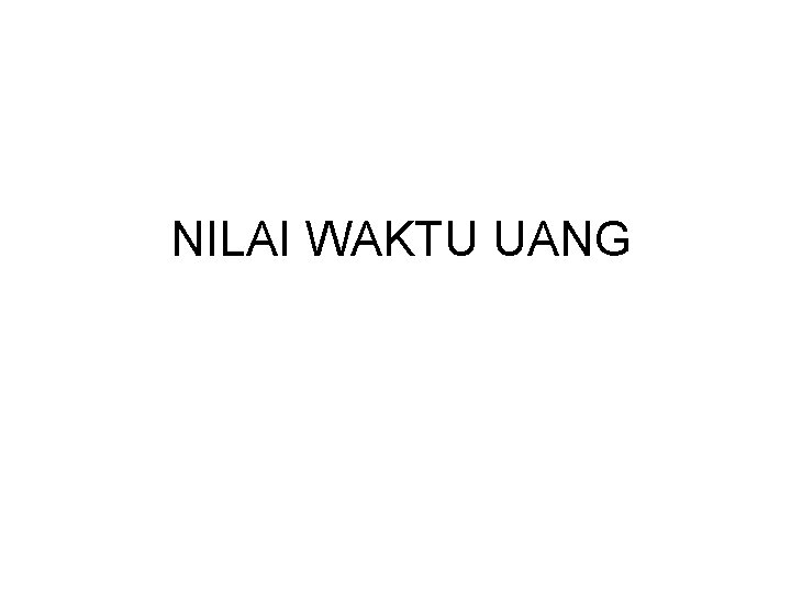 NILAI WAKTU UANG 