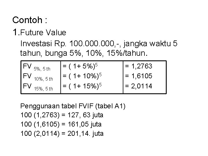 Contoh : 1. Future Value Investasi Rp. 100. 000, -, jangka waktu 5 tahun,