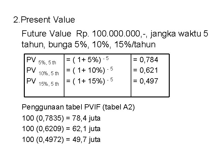 2. Present Value Future Value Rp. 100. 000, -, jangka waktu 5 tahun, bunga