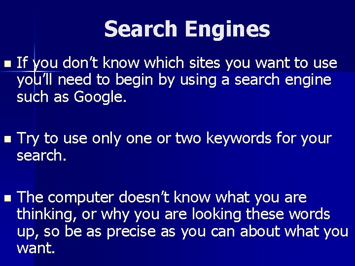 Search Engines n If you don’t know which sites you want to use you’ll