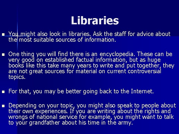 Libraries n You might also look in libraries. Ask the staff for advice about