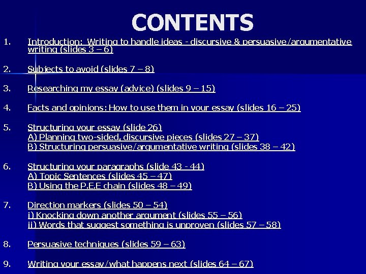 CONTENTS 1. Introduction: Writing to handle ideas - discursive & persuasive/argumentative writing (slides 3