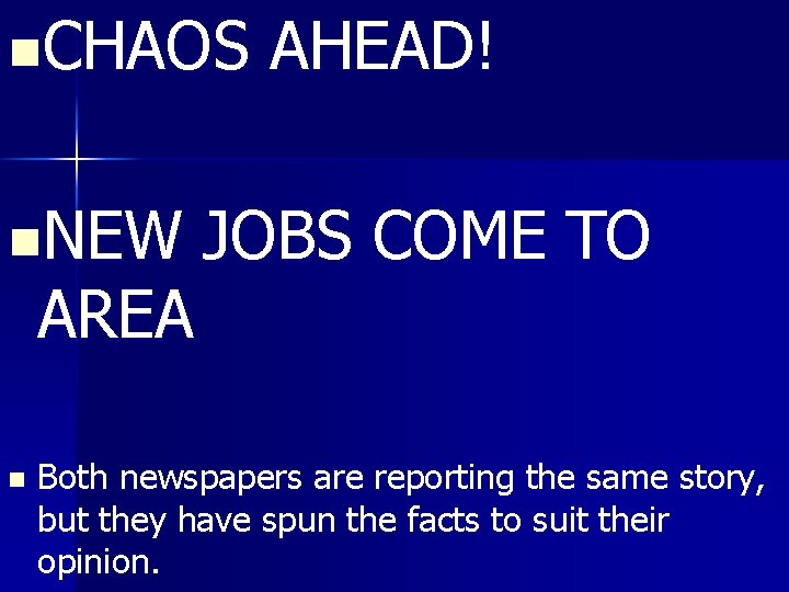 n. CHAOS n. NEW AREA n AHEAD! JOBS COME TO Both newspapers are reporting