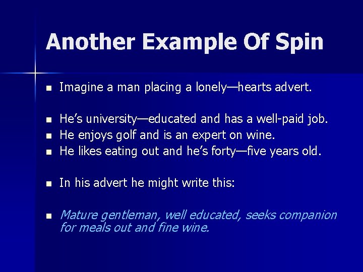 Another Example Of Spin n Imagine a man placing a lonely—hearts advert. n n