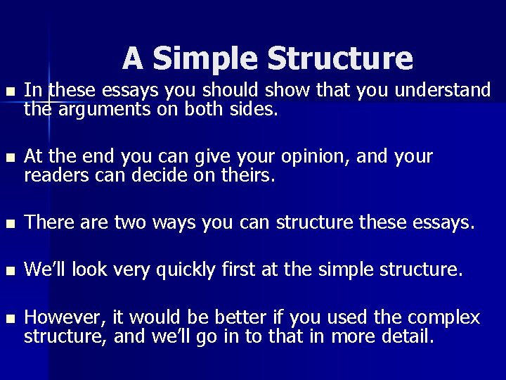 A Simple Structure n In these essays you should show that you understand the