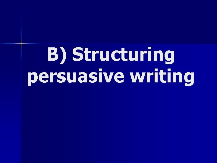 B) Structuring persuasive writing 