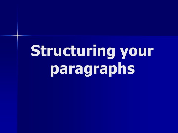 Structuring your paragraphs 