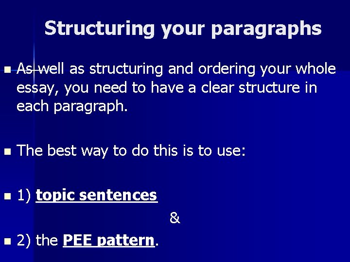 Structuring your paragraphs n As well as structuring and ordering your whole essay, you