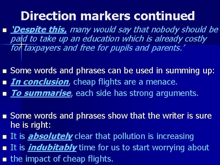 Direction markers continued n n n n ‘Despite this, many would say that nobody