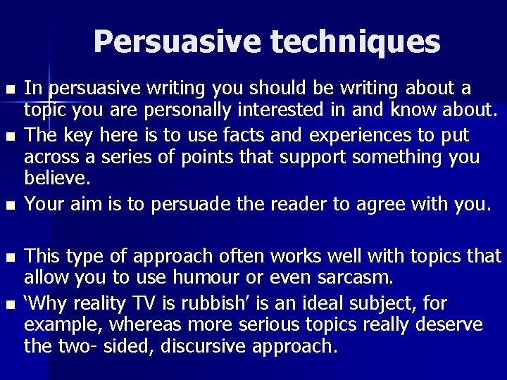 Persuasive techniques n n n In persuasive writing you should be writing about a