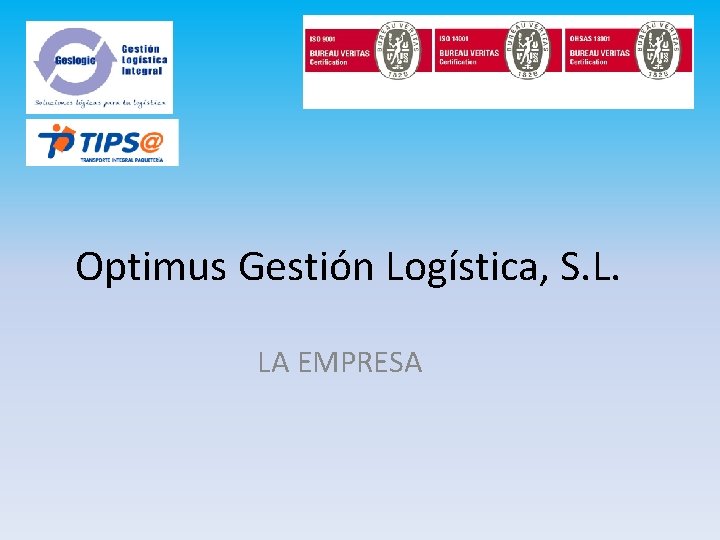 Optimus Gestión Logística, S. L. LA EMPRESA 