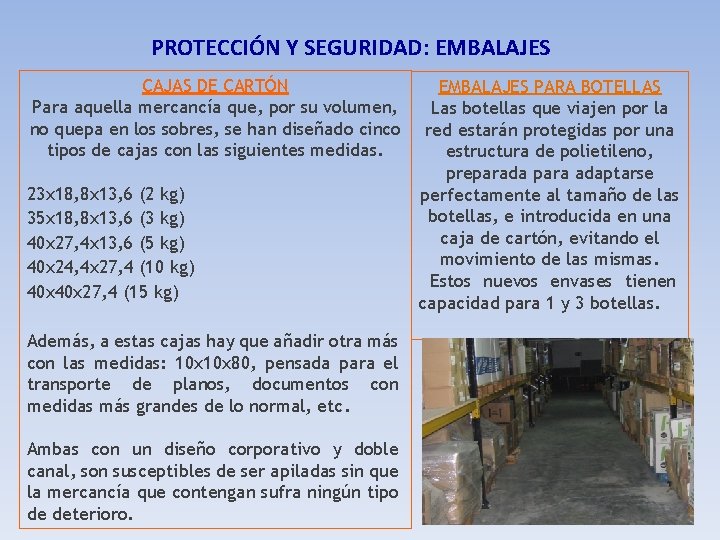 PROTECCIÓN Y SEGURIDAD: EMBALAJES CAJAS DE CARTÓN Para aquella mercancía que, por su volumen,