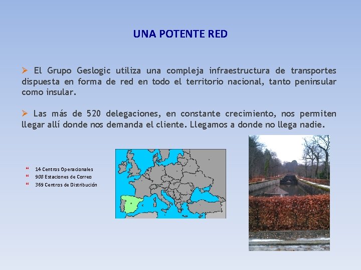 UNA POTENTE RED Ø El Grupo Geslogic utiliza una compleja infraestructura de transportes dispuesta