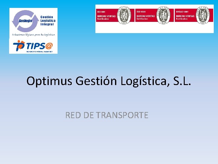 Optimus Gestión Logística, S. L. RED DE TRANSPORTE 