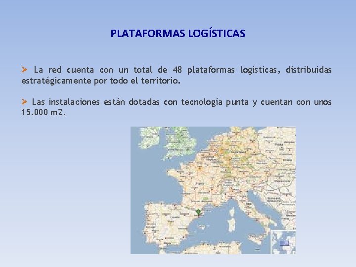 PLATAFORMAS LOGÍSTICAS Ø La red cuenta con un total de 48 plataformas logísticas, distribuidas