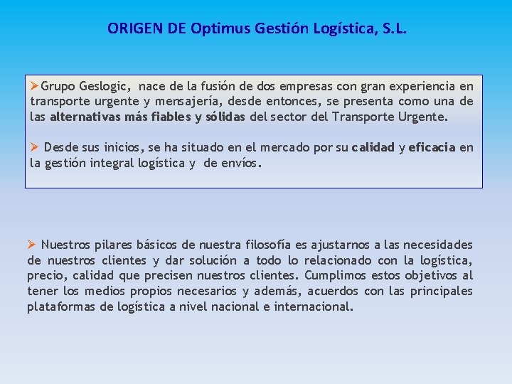 ORIGEN DE Optimus Gestión Logística, S. L. ØGrupo Geslogic, nace de la fusión de