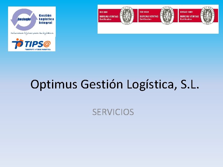 Optimus Gestión Logística, S. L. SERVICIOS 