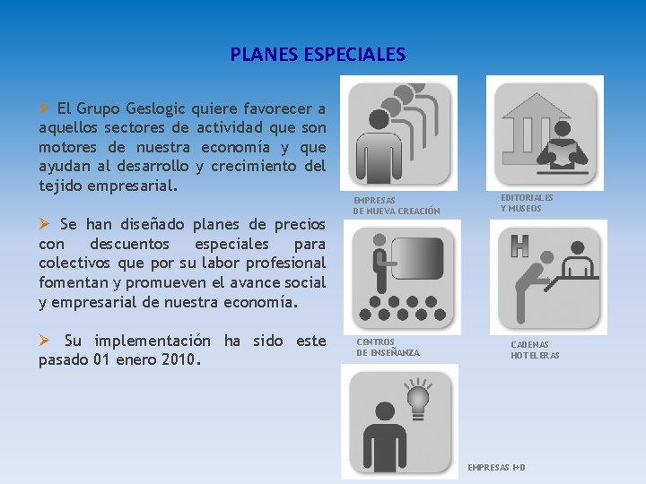 PLANES ESPECIALES Ø El Grupo Geslogic quiere favorecer a aquellos sectores de actividad que