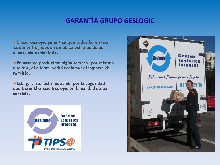 GARANTÍA GRUPO GESLOGIC ØGrupo Geslogic garantiza que todos los envíos serán entregados en un