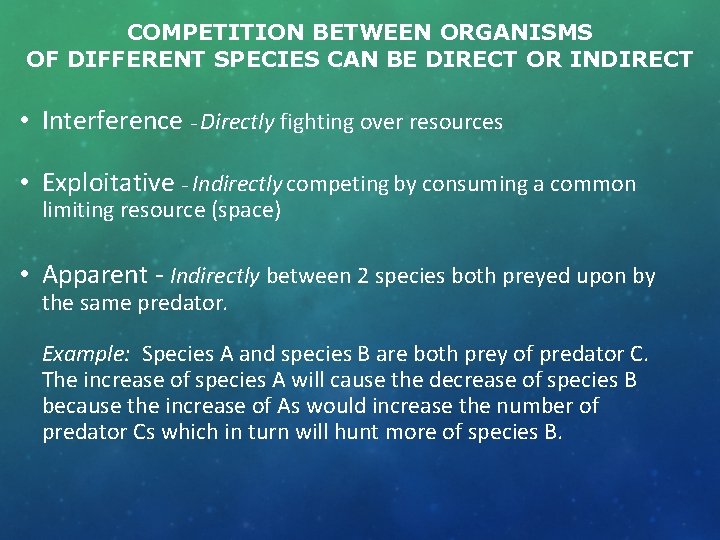 COMPETITION BETWEEN ORGANISMS OF DIFFERENT SPECIES CAN BE DIRECT OR INDIRECT • Interference −