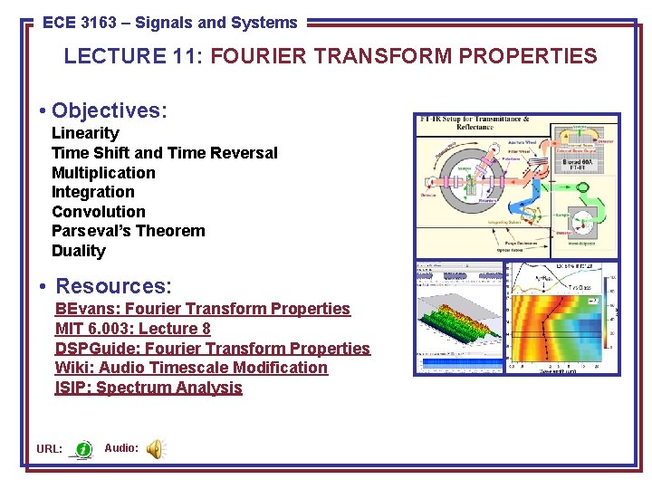 ECE 3163 8443––Signals Pattern and Recognition ECE Systems LECTURE 11: FOURIER TRANSFORM PROPERTIES •