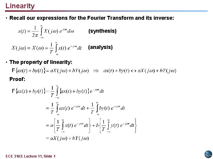 Linearity • Recall our expressions for the Fourier Transform and its inverse: (synthesis) (analysis)