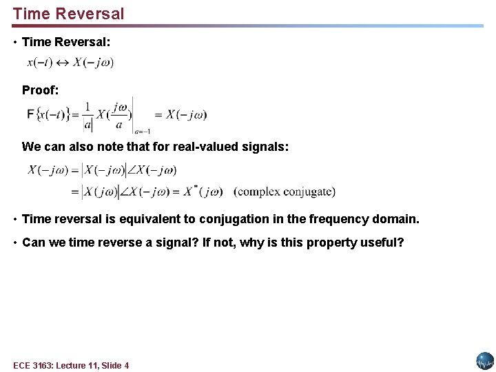 Time Reversal • Time Reversal: Proof: We can also note that for real-valued signals: