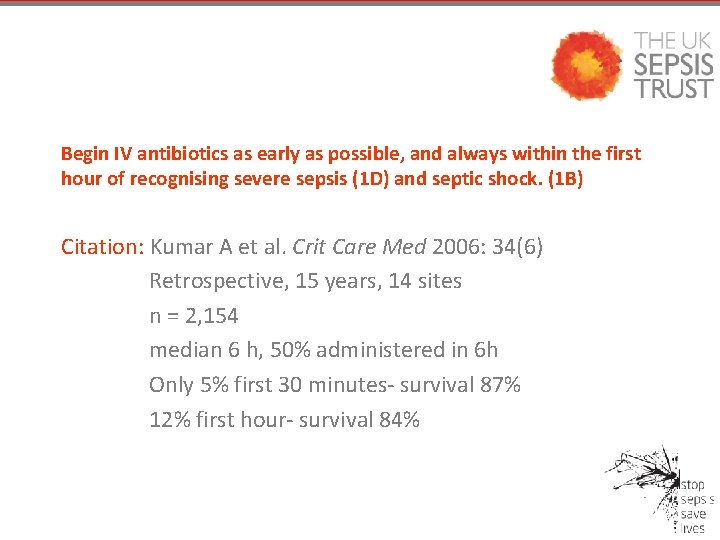 Begin IV antibiotics as early as possible, and always within the first hour of