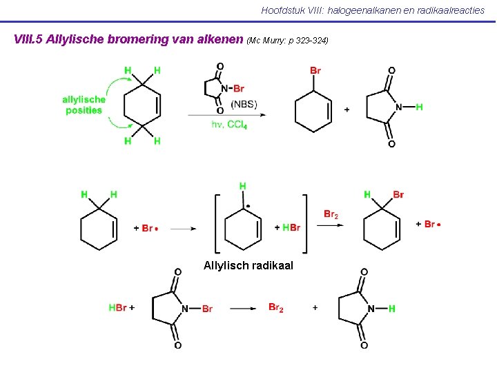 Hoofdstuk VIII: halogeenalkanen en radikaalreacties VIII. 5 Allylische bromering van alkenen (Mc Murry: p