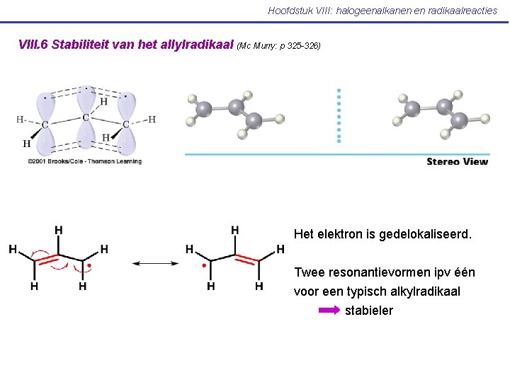 Hoofdstuk VIII: halogeenalkanen en radikaalreacties VIII. 6 Stabiliteit van het allylradikaal (Mc Murry: p