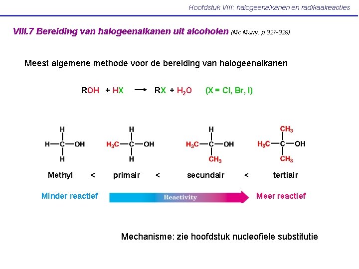 Hoofdstuk VIII: halogeenalkanen en radikaalreacties VIII. 7 Bereiding van halogeenalkanen uit alcoholen (Mc Murry: