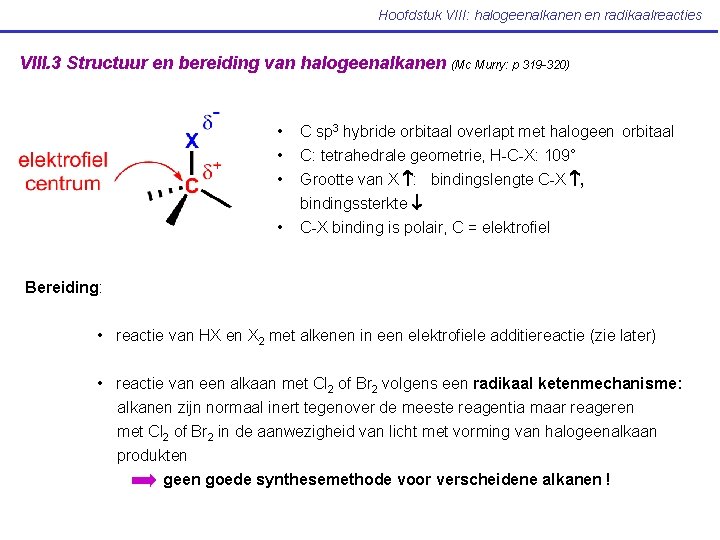 Hoofdstuk VIII: halogeenalkanen en radikaalreacties VIII. 3 Structuur en bereiding van halogeenalkanen • •