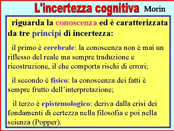  riguarda la conoscenza ed è caratterizzata da tre principi di incertezza: il primo