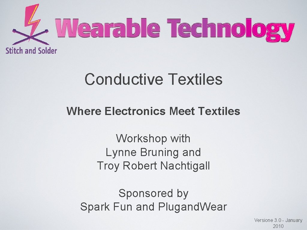 Conductive Textiles Where Electronics Meet Textiles Workshop with Lynne Bruning and Troy Robert Nachtigall